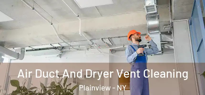 Air Duct And Dryer Vent Cleaning Plainview - NY