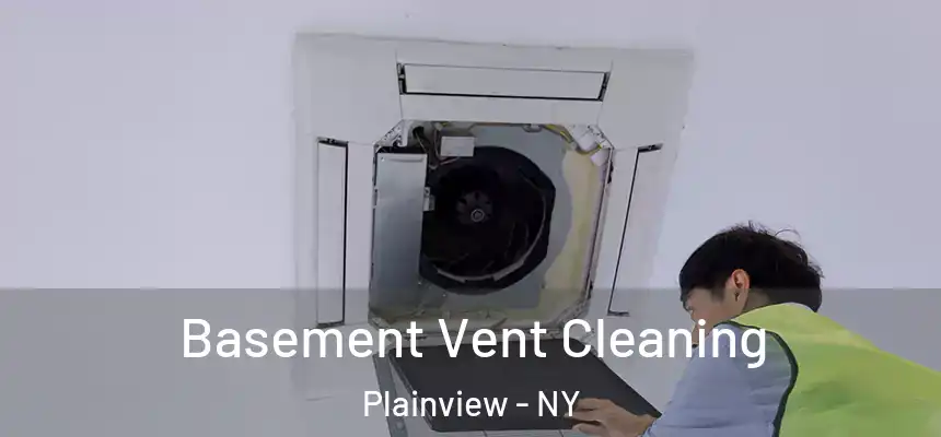  Basement Vent Cleaning Plainview - NY