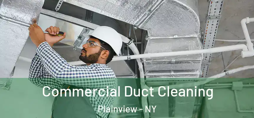  Commercial Duct Cleaning Plainview - NY