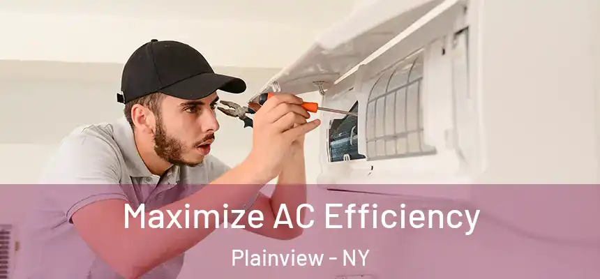 Maximize AC Efficiency Plainview - NY