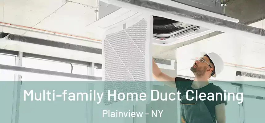  Multi-family Home Duct Cleaning Plainview - NY