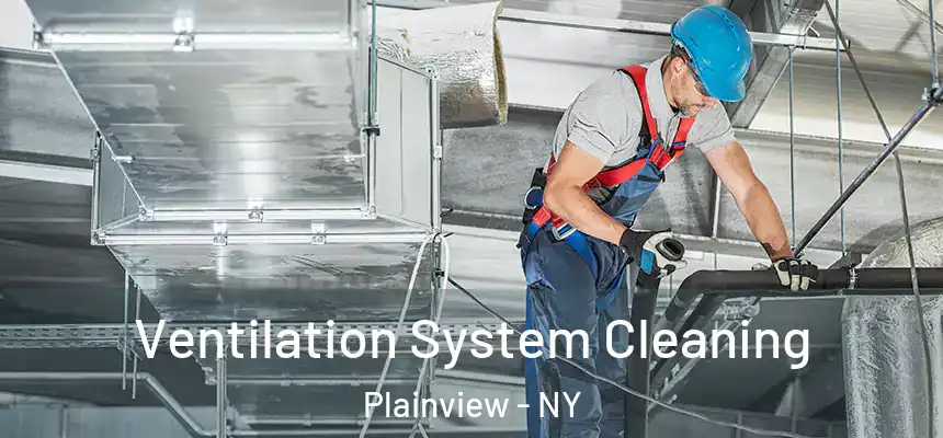  Ventilation System Cleaning Plainview - NY