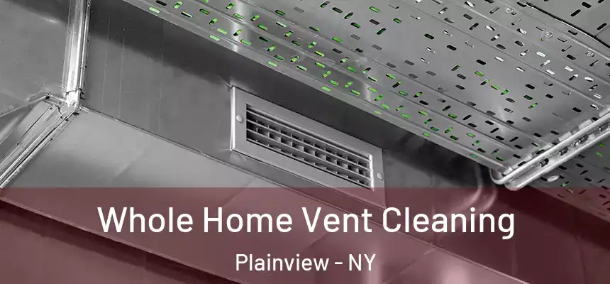  Whole Home Vent Cleaning Plainview - NY